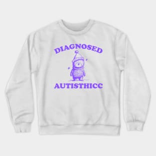 Diagnosed Autisthicc T Shirt, Vintage Drawing T Shirt, Cartoon Meme T Shirt, Sarcastic T Shirt, Unisex Crewneck Sweatshirt